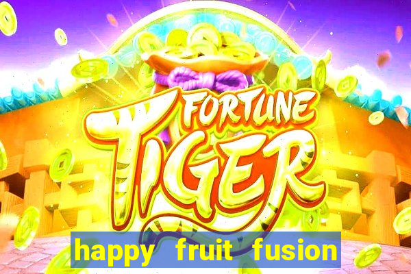 happy fruit fusion paga mesmo